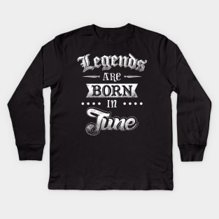 Legends are born in June Kids Long Sleeve T-Shirt